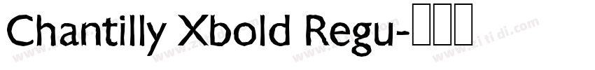 Chantilly Xbold Regu字体转换